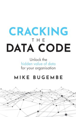 Den Datencode knacken: Den verborgenen Wert von Daten freischalten - NEU Mike Bugembe 2018