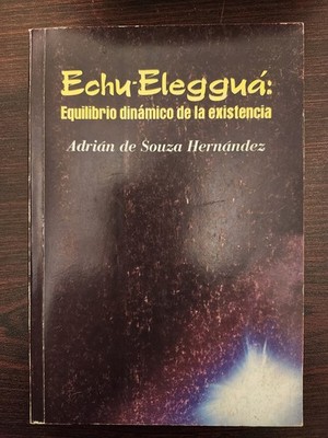 ''Echu-Elegguá: Equilibrio Dinámico De La Existencia''