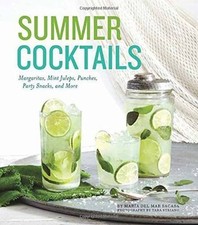 Summer Cocktails: Margaritas, Mint Juleps, Punches, Party Snacks, and More, Saca