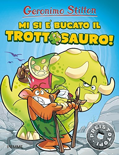9788856650792 Mi si è bucato il trottosauro! Preistotopi - Geronimo Stilton,G.