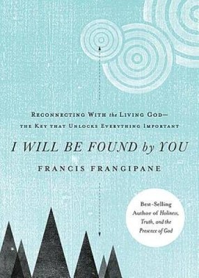 I Will Be Found By You: Reconnecting With the Living Godthe Key th - VERY GOOD