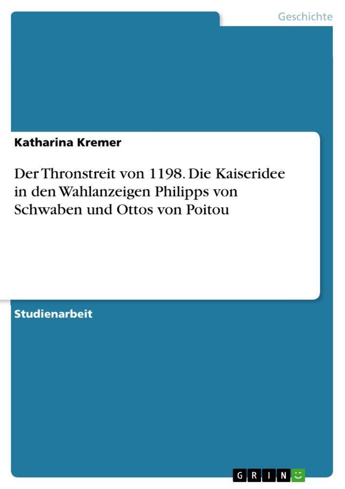 Thumbnail - Der Thronstreit Von 1198. Die Kaiseridee In Den Wahlanzeigen Philipps