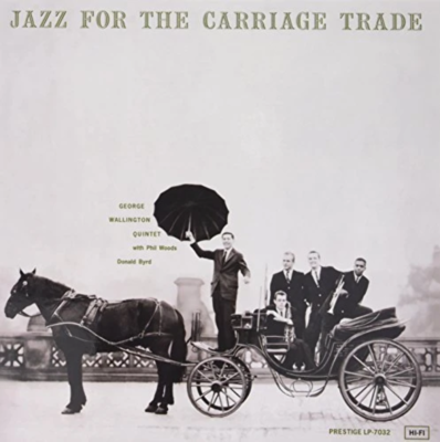 12inchLP／Jazz for the Carriage Trade Jazz for the Carriage Trade by George Wallington (Record
