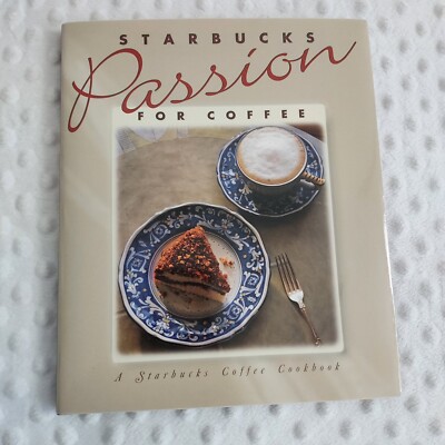 Starbucks Cookbook Passion For Coffee Hardcover Dust Jacket Book Recipes 1994 
