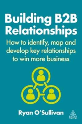 Building B2B Relationships: How to Identify, Map and Develop Key Relationships