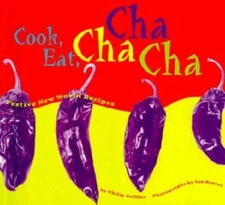 Cook, Eat, Cha Cha Cha: Festive New World Recipes - Paperback - VERY GOOD