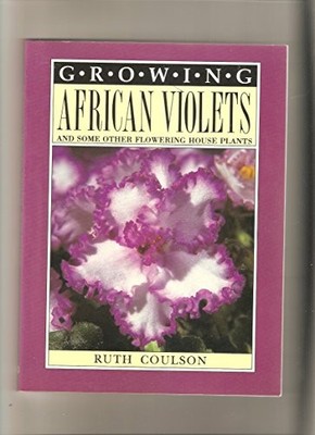 Growing African Violets: And Some Other Favourite House Plants