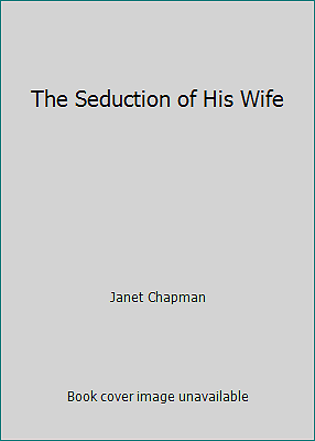 The Seduction of His Wife by Janet Chapman - Picture 1 of 1