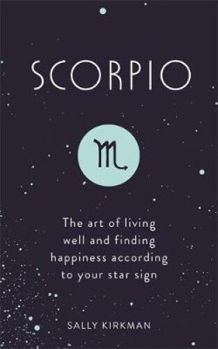 Thumbnail - Scorpio: The Art Of Living Well And Finding Happiness According To
