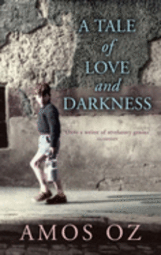 A Tale Of Love And Darkness by Amos Oz A Tale Of Love And Darkness by Amos Oz