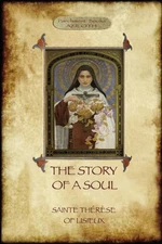 The Story of a Soul: The Autobiography of St Therese of Lisieux by Saint Therese