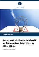 Armut Und Kindersterblichkeit Im Bundesstaat Imo, Nigeria, 2011-2020: Amadi Buch