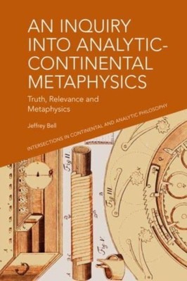 An Inquiry into AnalyticContinental Metaphysics by A. Jeffrey Bell PAPERBACK