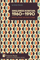 Singleness In Britain, 1960-1990 Identity, Gender And Social Change Priscott