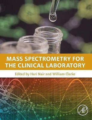Mass Spectrometry for the Clinical Laboratory Nair Clarke Hardback 9780128008713