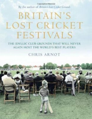 Britain's Lost Cricket Festivals: The Idyllic Club Grounds That 