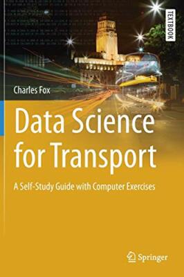 Data Science for Transport: A Self-Study Guide with Computer Exercises (Spring,