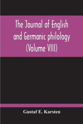 E. Karsten - Journal Of English And Germanic Philology Volume VIII - - X555z