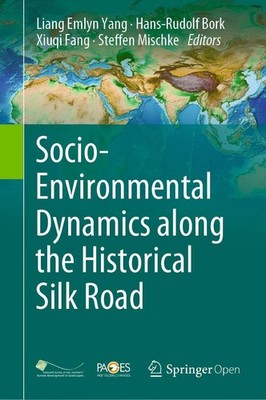 Socio-Environmental Dynamics along the Historical Silk Road Liang Emlyn Yang