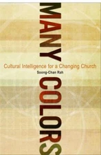 Many Colors: Cultural Intelligence for a Changing Church by Rah, Soong-Chan, pa