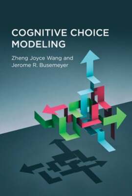 Cognitive Choice Modeling by Zheng Joyce Wang: Used