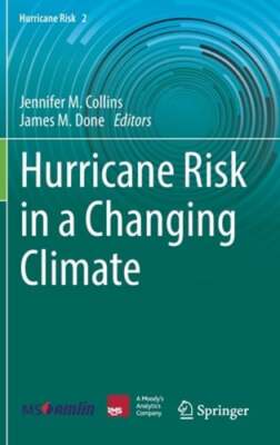 Hurricane Risk in a Changing Climate by Jennifer M. Collins: New