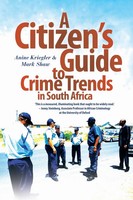 Anine Kriegler (U. A.) | A Citizen's Guide To Crime Trends In South Africa