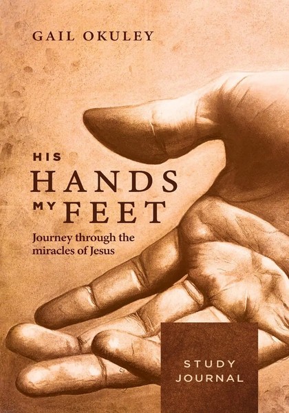 His Hands My Feet Study Journal Journey Through The Miracles Of Jesus Okuley-image