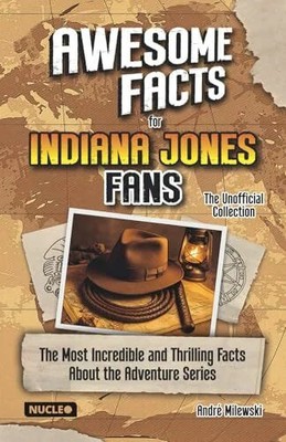 Awesome Facts for Indiana Jones Fans   The Unofficial Collection: Buch Nucleo