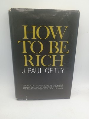 How To Be Rich by J. Paul Getty, Playboy Press , 1965 Very Good Con. Rare