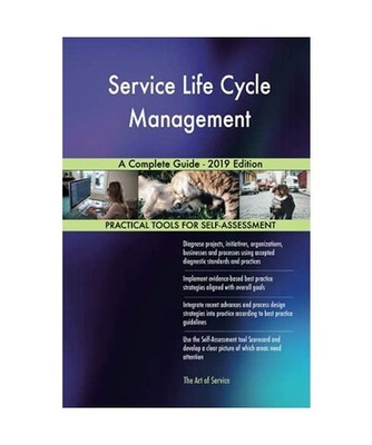 Service Life Cycle Management A Complete Guide - 2019 Edition, Gerardus Blokdyk