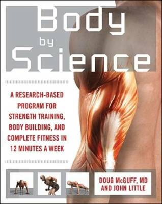 Body by Science: A Research Based Program for Strength Training, Body bui - GOOD