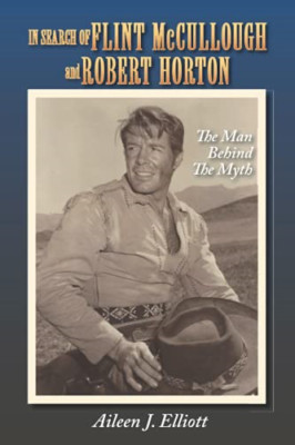 In Search of Flint Mccullough and Robert Horton: the Ma -  NEW Aileen J Elliot 2