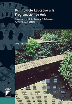 DEL PROYECTO EDUCATIVO A LA PROGRAMACION DE AULA (GRAO By S. Antunez & Del L. M.