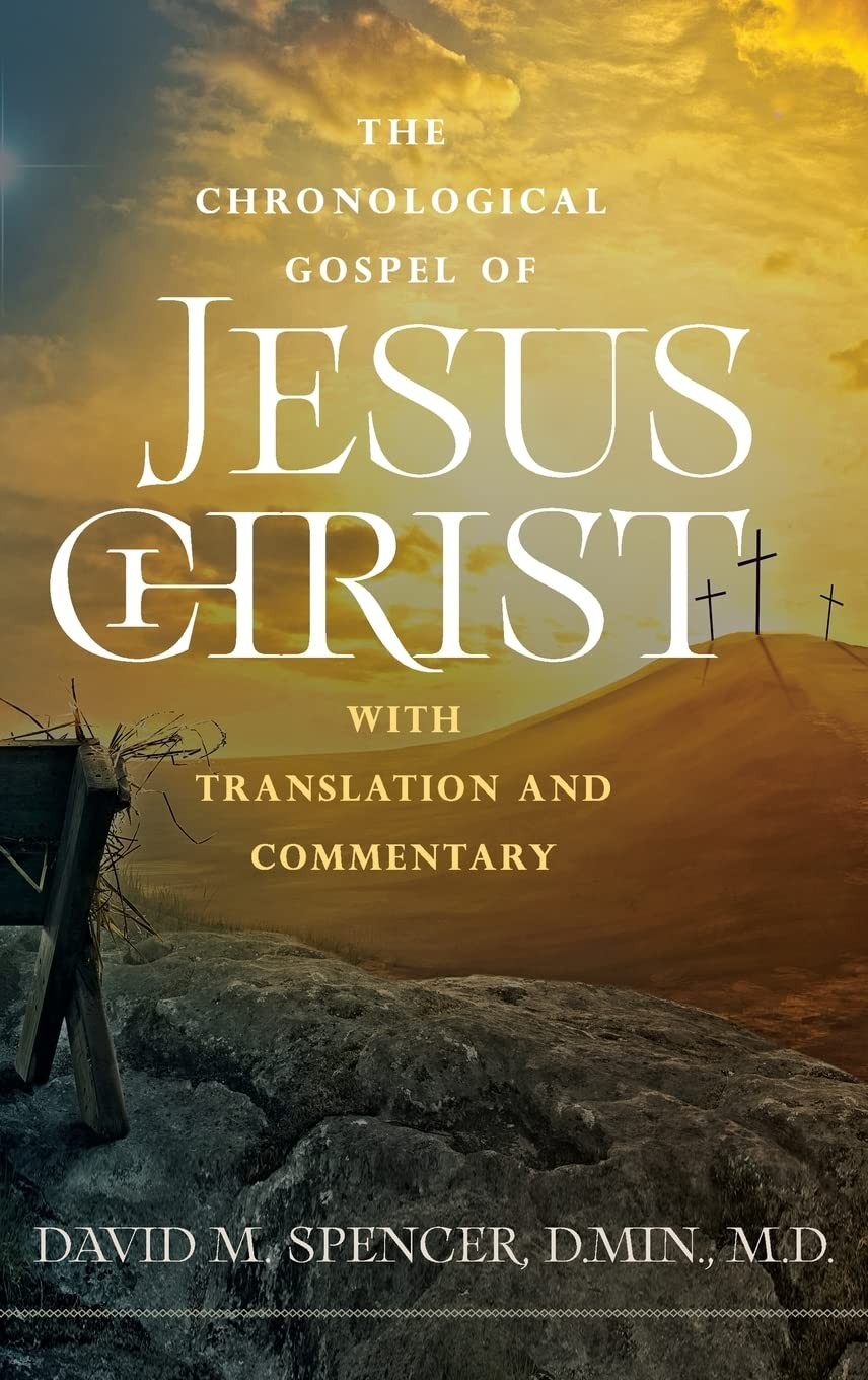 The Chronological Gospel of Jesus Christ: with . Spencer**