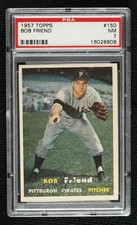 1957 Topps Bob Friend #150 PSA 7 0k5h