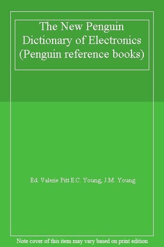 The New Penguin Dictionary of Electronics (Penguin reference books)-Ed. Valerie