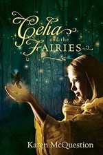 Celia and the Fairies by Karen McQuestion