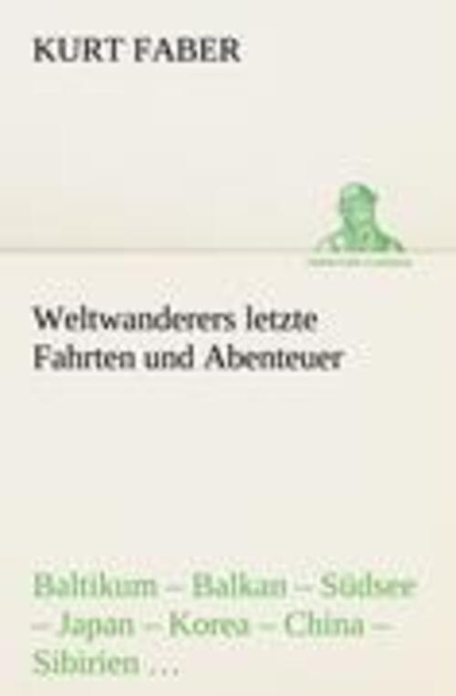 Thumbnail - Kurt Faber | Weltwanderers Letzte Fahrten Und Abenteuer | Taschenbuch