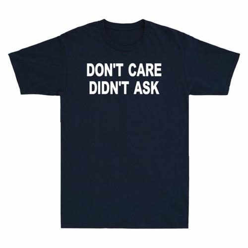 Don't Care Didn't Ask Shirt Funny Sarcastic Saying Novelty Gift Men's T-Shirt - Bild 7 von 8