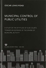 Municipal Control of Public Utilities: A Study of the Attitude of Our Courts Tow