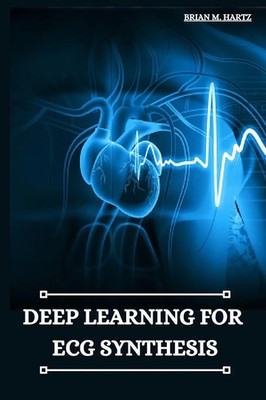 Brian M. Hartz | Deep Learning for ECG Synthesis | Taschenbuch | Englisch (2023)