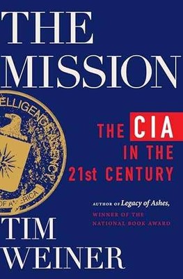 The Mission: The CIA in the 21st Century - Hardcover, by Weiner Tim - Very Good