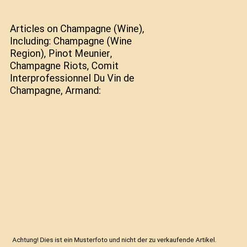 Articles on Champagne (Wine), Including: Champagne (Wine Region), Pinot Meunier, - Afbeelding 1 van 1