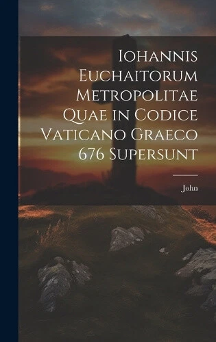 Iohannis Euchaitorum Metropolitae Quae in Codice Vaticano Graeco 676 Supersunt - Picture 1 of 2