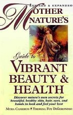 Mother Natures Guide to Vibrant Beauty and He...