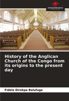 History Of The Anglican Church Of The Congo From Its Origins To The Present Day