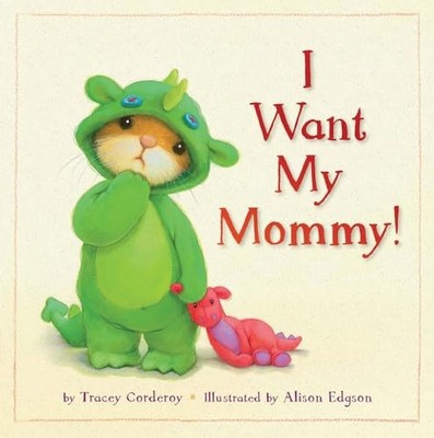 I Want My Mommy! by Corderoy, Tracey Paperback / softback Book The Fast Free