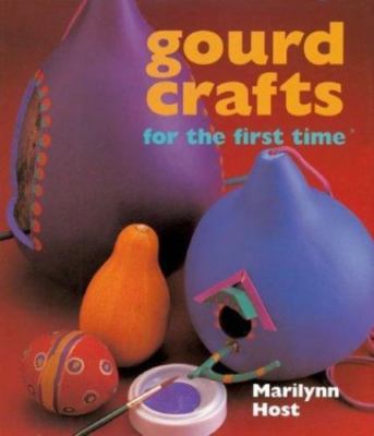 Gourd Crafts for the first time - hardcover, Marilynn Host, 9780806944234