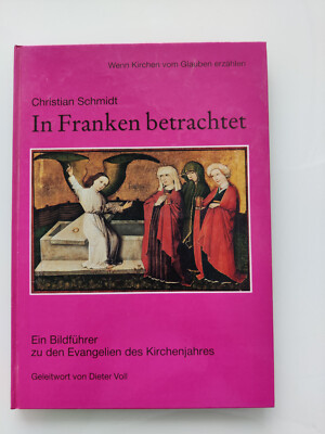 In Franken betrachtet - Wenn Kirchen vom Glauben erzählen von Christian Schmidt